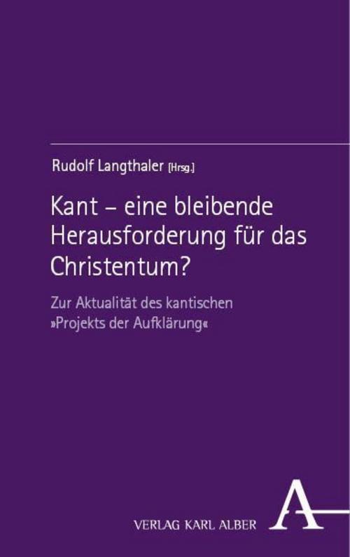 Kant - eine bleibende Herausforderung für das Christentum?