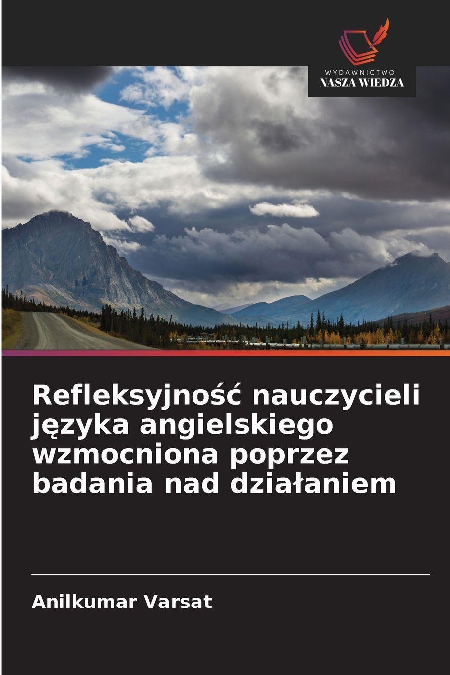 Refleksyjno¿¿ nauczycieli j¿zyka angielskiego wzmocniona poprzez badania nad dzia¿aniem
