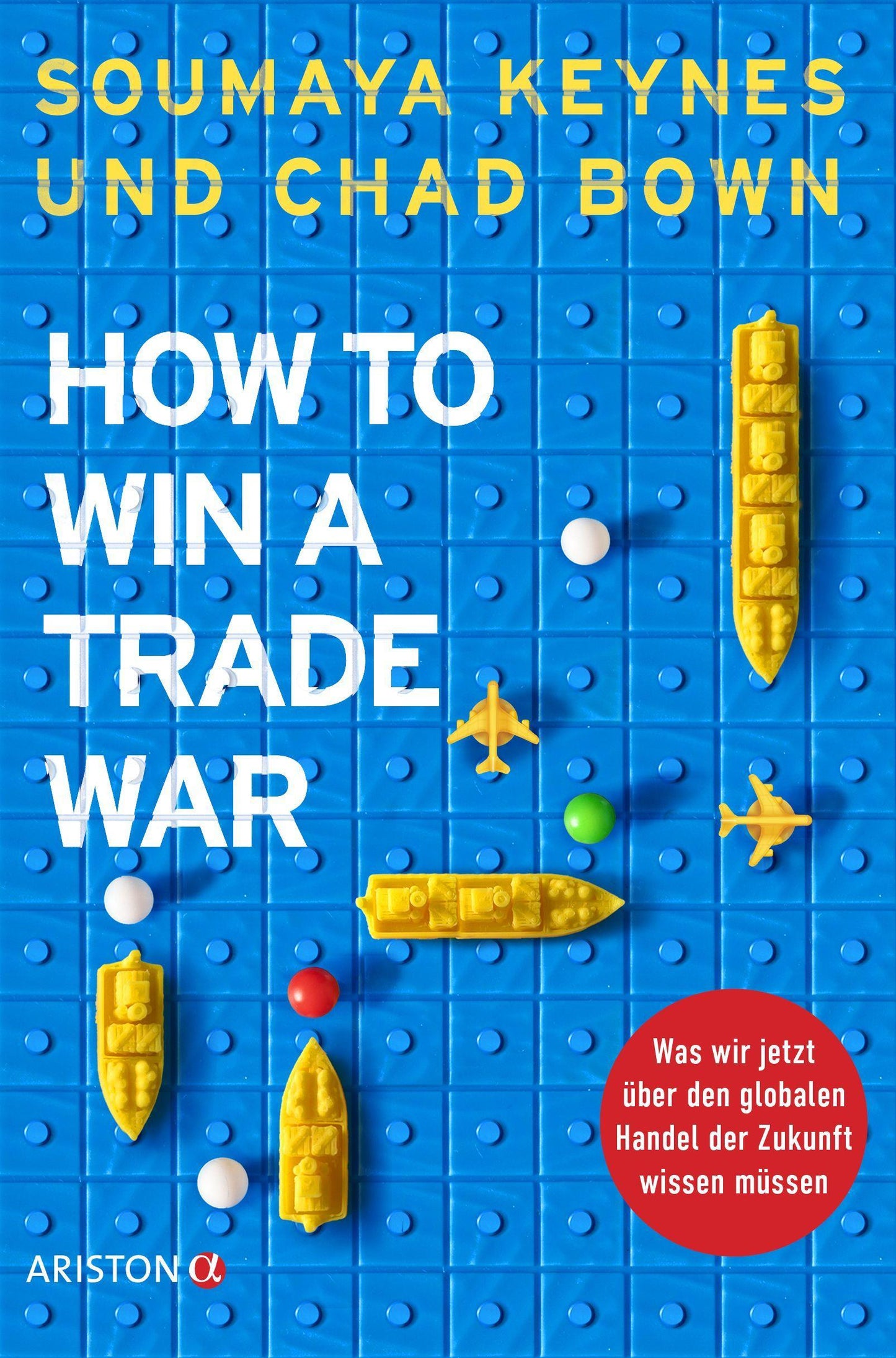 How to Win A Trade War: Was wir jetzt über den globalen Handel der Zukunft wissen müssen - Von den renommierten Wirtschaftsexperten und Gastgebern des Finanz-Podcasts Trade Talks – Deutsche Ausgabe