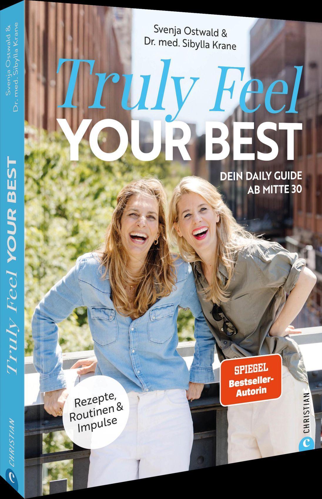 Truly Feel Your Best: Dein Daily Guide ab Mitte 30. Rezepte, Routinen und Impulse für eine Hormonbalance in der Perimenopause und Menopause.