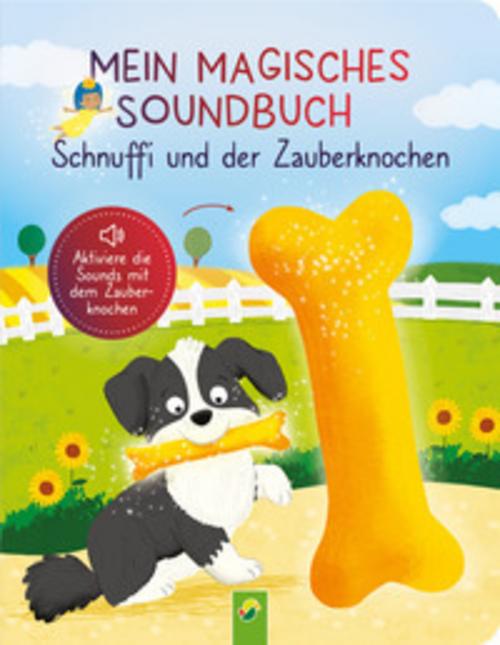 Dieken, Svenja/Mein magisches Soundbuch: Schnuffi und der Zauberknochen