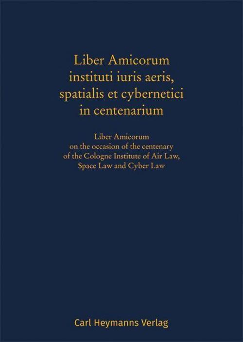 Liber Amicorum instituti iuris aeris, spatialis et cybernetici in centenarium