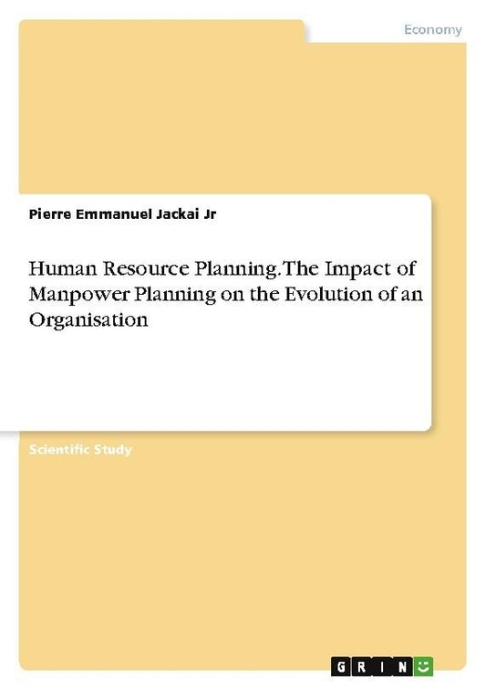 Human Resource Planning. The Impact of Manpower Planning on the Evolution of an Organisation