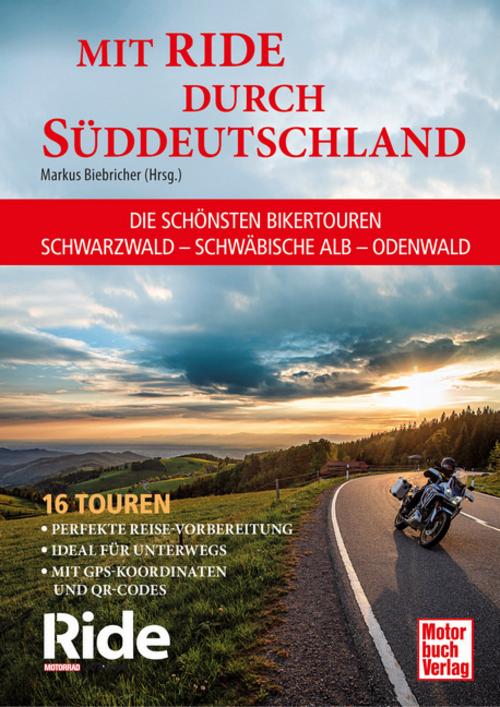 Ride - Deutschlands schönste Biker-Touren. Deutschlands kurvenreichste Regionen neu entdecken - mit maximalem Fahrspaß und regionalem Charme.: Schwarzwald - Schwäbische Alb - Odenwald