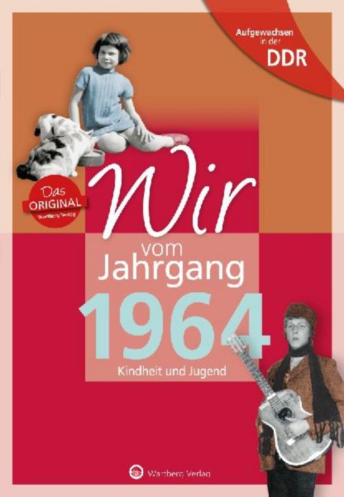Aufgewachsen in der DDR - Wir vom Jahrgang 1964 - Kindheit und Jugend