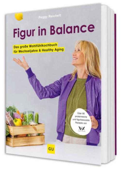 Figur in Balance: Dein Wohlfühlkochbuch für die Wechseljahre – Proteinreiche und figurbewusste Rezepte von XbyX für Frauen ab 40