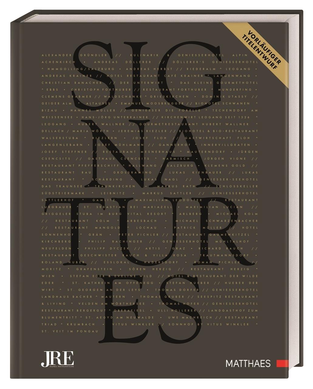 Signatures: Österreichs junge Spitzenköche. Portraits. Rezepte. Inspirationen.