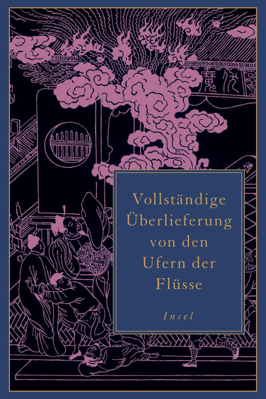 Vollständige Überlieferung von den Ufern der Flüsse: Ein Klassiker der chinesischen Literatur – erstmals vollständig übersetzt