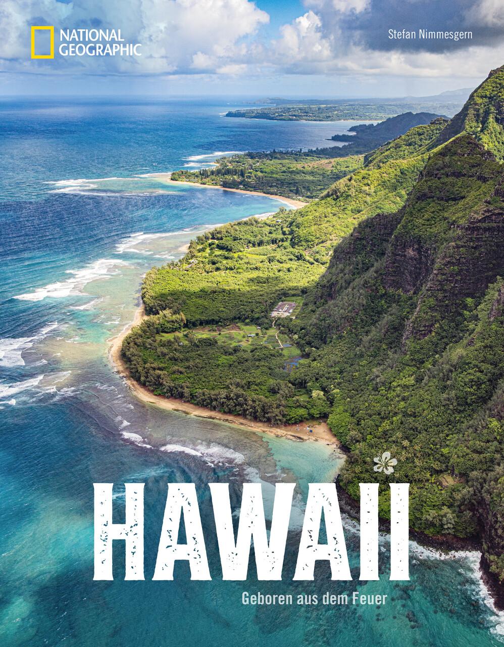 Reise-Bildband – Hawaii. Geboren aus dem Feuer: Reiseführer mit detailliertem Wissen zu Land, Leuten und Kultur. Eine fotografische Rundreise und ein Muss für Ihren Hawaii-Urlaub.