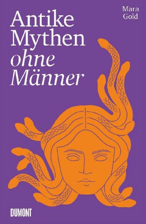Antike Mythen ohne Männer: Jungfrau, Mutter, Kriegerin, Göttin, Monster u. a. | Feministische Lesarten erobern bekannte Geschichte(n) zurück