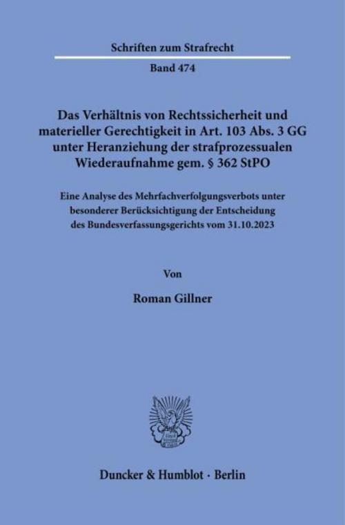 Das Verhältnis von Rechtssicherheit und materieller Gerechtigkeit in Art. 103 Abs. 3 GG unter Heranziehung der strafprozessualen Wiederaufnahme gem. § 362 StPO