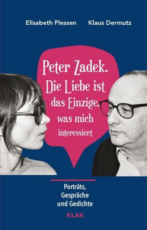 Peter Zadek. Die Liebe ist das Einzige, was mich interessiert
