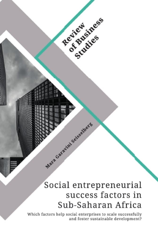 Social entrepreneurial success factors in Sub-Saharan Africa. Which factors help social enterprises to scale successfully and foster sustainable development?