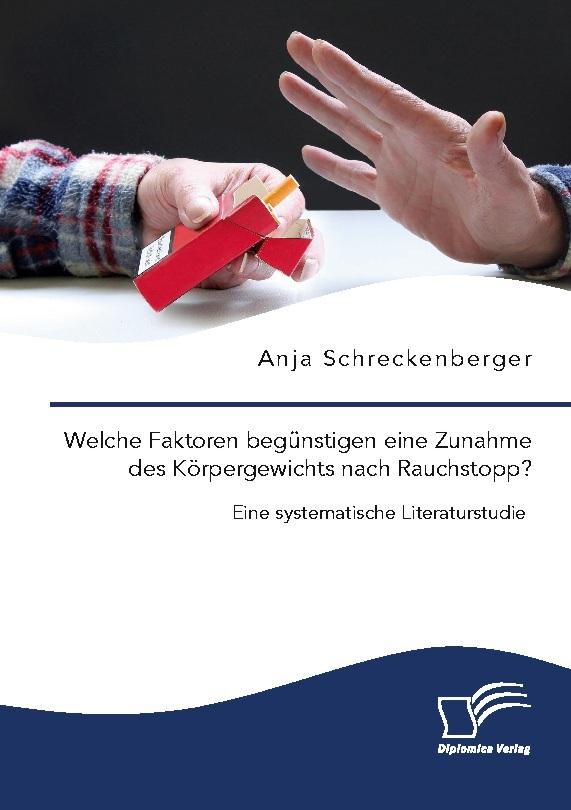Buchcover: Welche Faktoren begünstigen eine Zunahme des Körpergewichts nach Rauchstopp? Eine systematische Literaturstudie