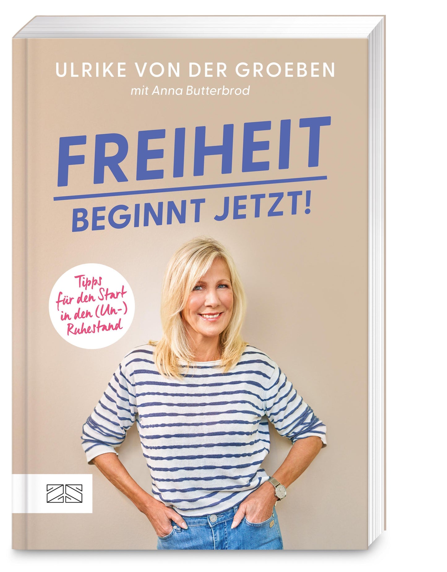 Freiheit beginnt jetzt!: Tipps für den Start in den (Un-)Ruhestand. Das ganz persönliche Buch der beliebten ehemaligen RTL-Moderatorin und Grimme-Preisträgerin