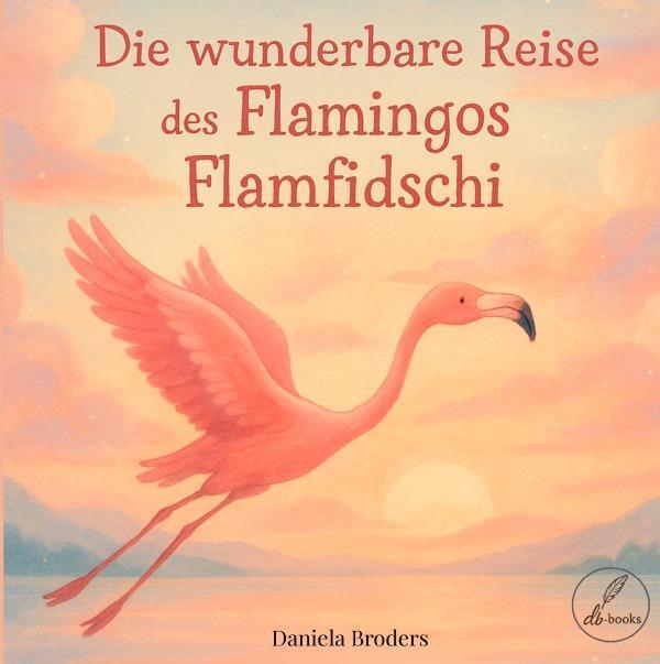 Die wunderbare Reise des Flamingos Flamfidschi