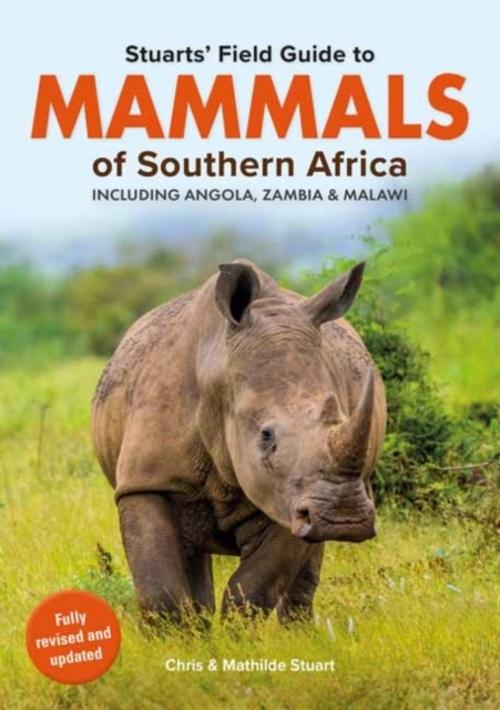 Stuarts' Field Guide Mammals of Southern Africa (including Angola, Zambia and Malawi)