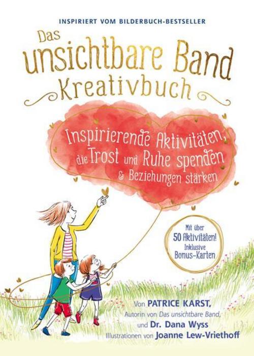 Das unsichtbare Band Kreativbuch - kreative Aktivitäten um Trost, Ruhe und intensive Beziehungen zu finden