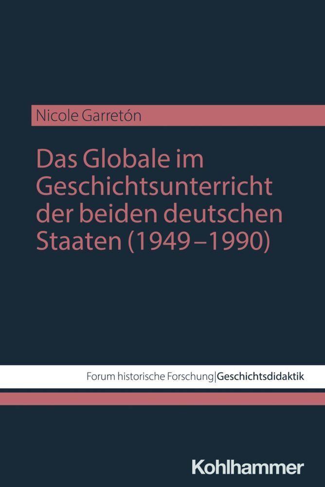 Das Globale im Geschichtsunterricht der beiden deutschen Staaten (1949-1990)