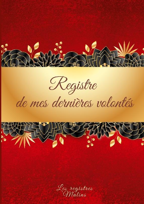 Mes derniers souhaits et dernières volontés
