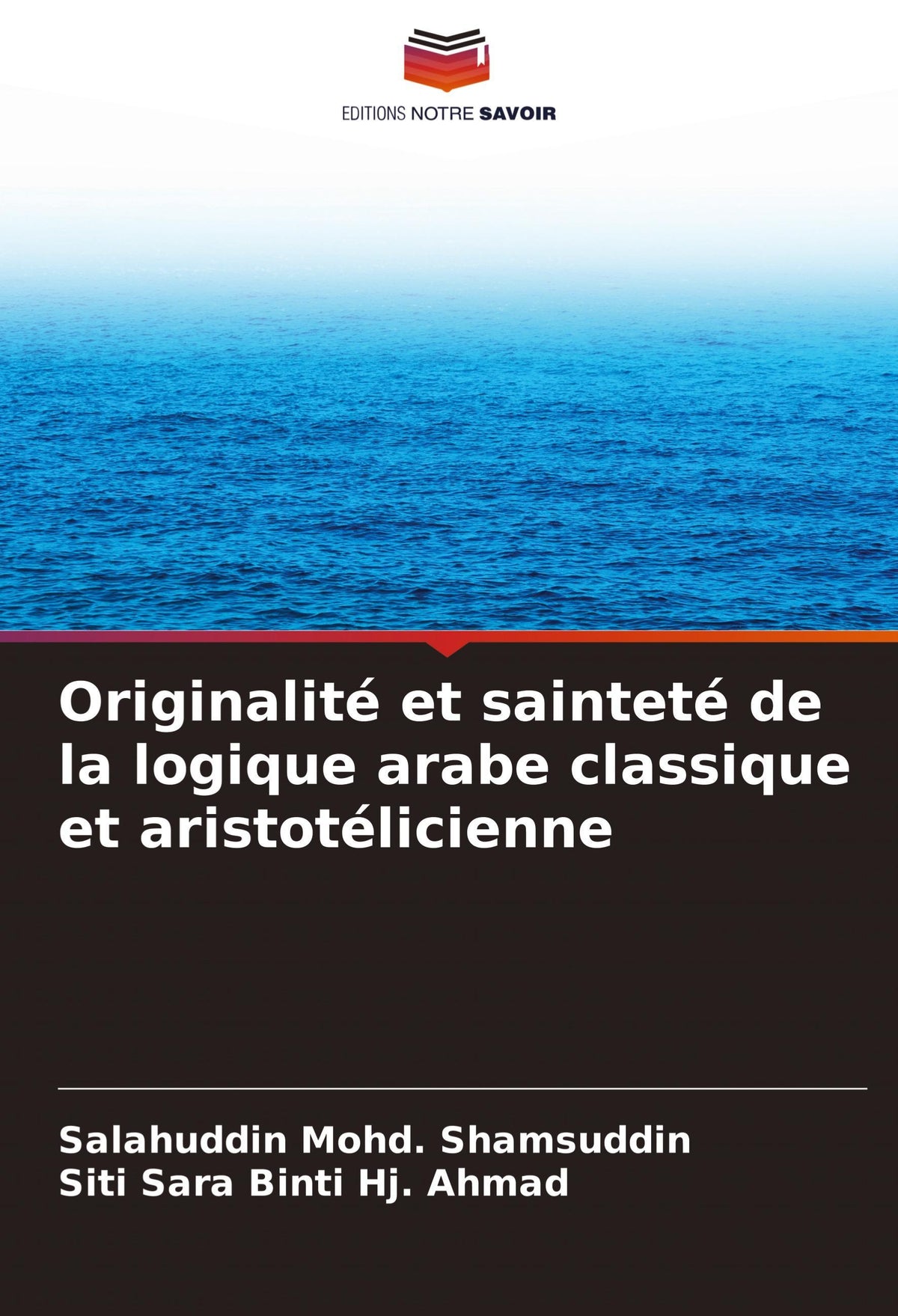 Originalité et sainteté de la logique arabe classique et aristotélicienne