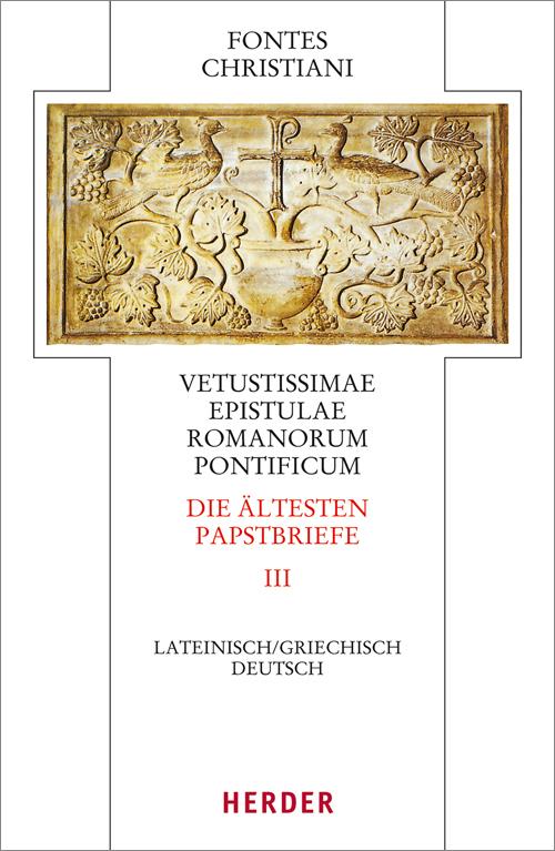 Fontes Christiani 4. Folge. Die ältesten Papstbriefe.Tl.3