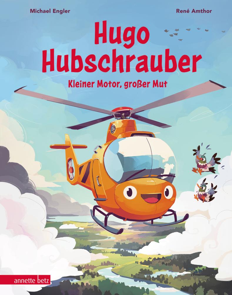 Engler, Michael/Hugo Hubschrauber - Kleiner Motor, großer Mut