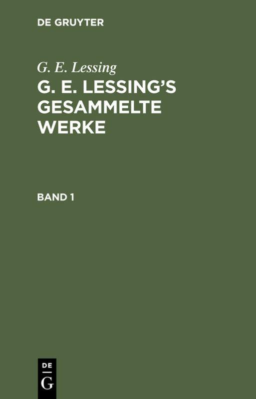 G. E. Lessing: G. E. Lessing's gesammelte Werke. Band 1