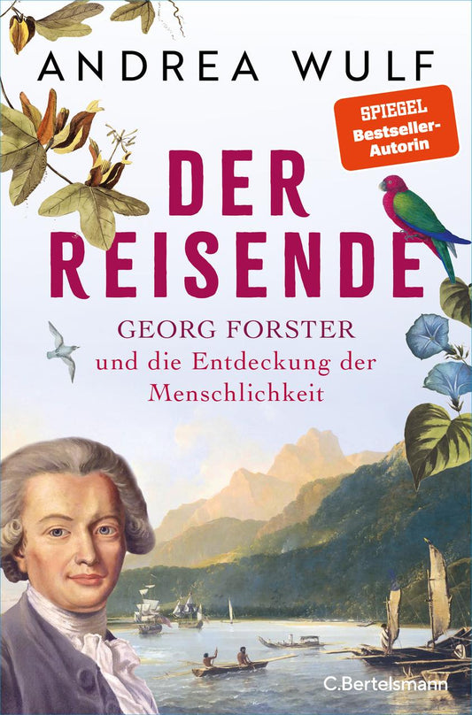 Der Reisende: Georg Forster und die Entdeckung der Menschlichkeit - Das neue, packende Buch der SPIEGEL-Bestsellerautorin