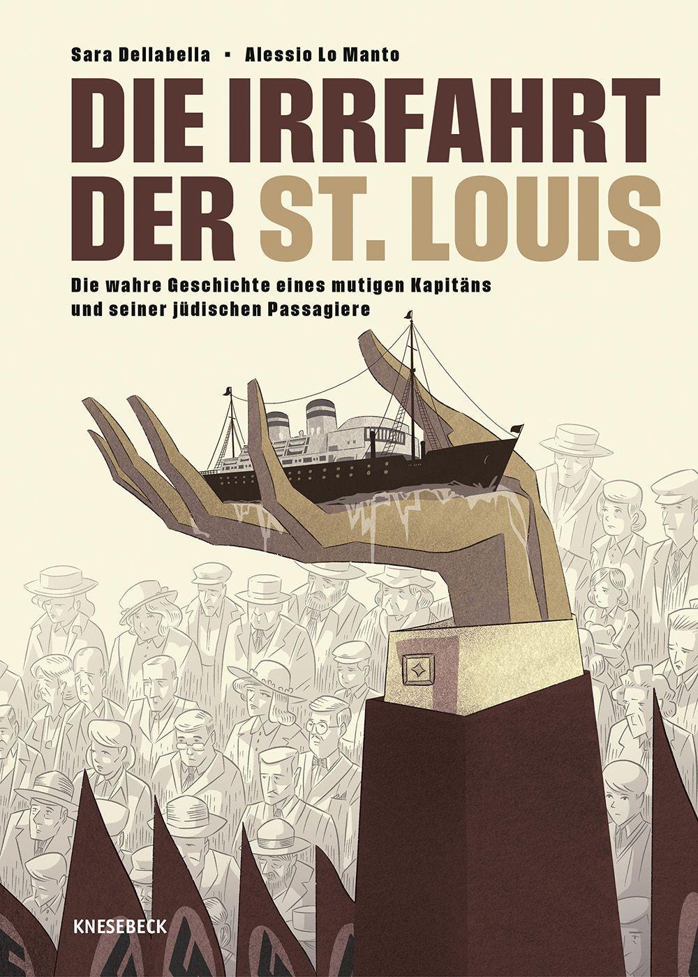 Die Irrfahrt der St. Louis: Die wahre Geschichte eines mutigen Kapitäns und seiner jüdischen Passagiere