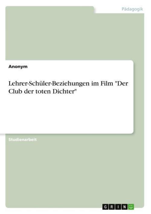Lehrer-Schüler-Beziehungen im Film \"Der Club der toten Dichter\"