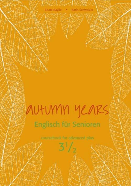 Autumn Years - Englisch für Senioren 3 1/2 - Advanced Plus - Coursebook