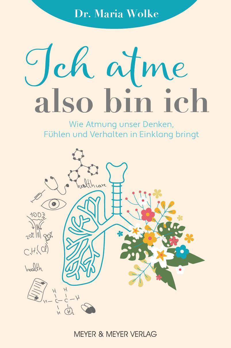 Ich atme, also bin ich: Wie Atmung unser Denken, Fühlen und Verhalten in Einklang bringt