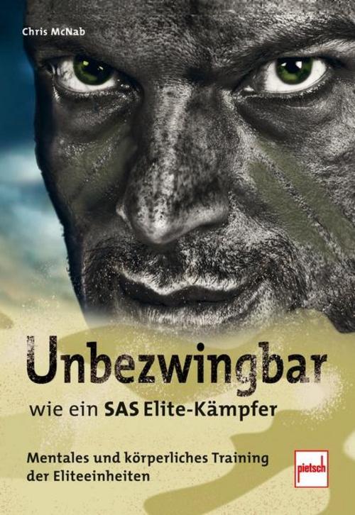 Buchcover: Unbezwingbar wie ein SAS-Elite-Kämpfer