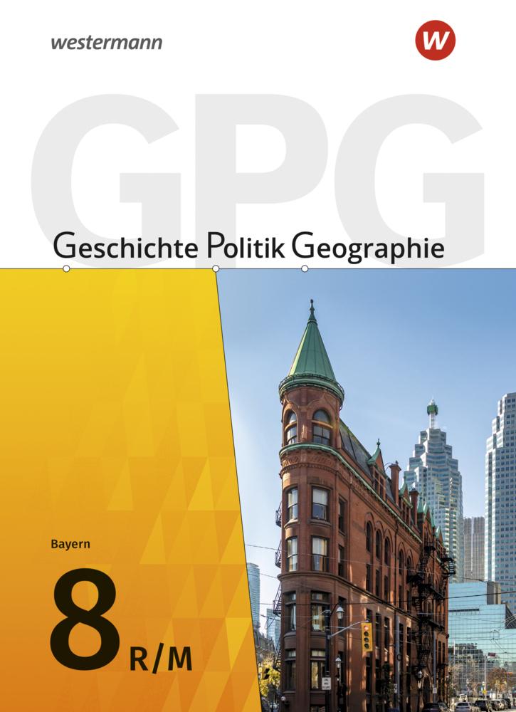 Geschichte - Politik - Geographie (GPG) 8. Schulbuch. Mittelschulen in Bayern