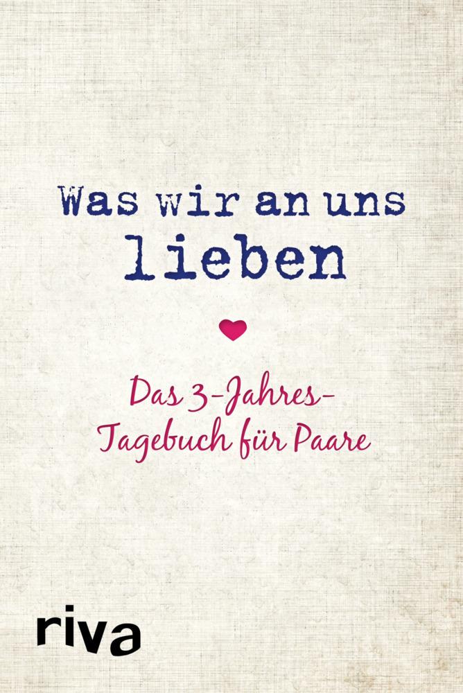 Was wir an uns lieben - Das 3-Jahres-Tagebuch für Paare