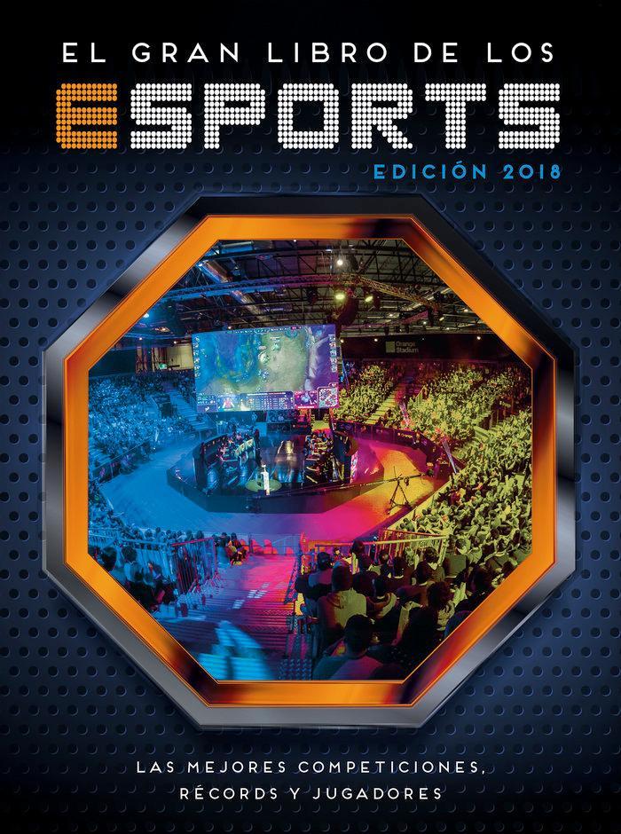 El gran libro de los eSports : las mejores competiciones, récords y jugadores