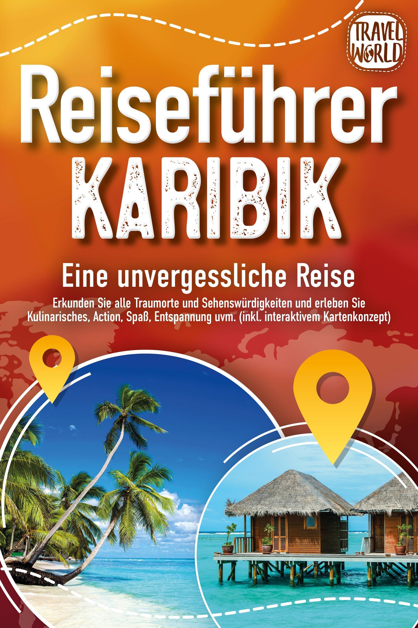 Reiseführer Karibik - Eine unvergessliche Reise: Erkunden Sie alle Traumorte und Sehenswürdigkeiten und erleben Sie Kulinarisches, Action, Spaß, Entspannung uvm. (inkl. interaktivem Kartenkonzept)