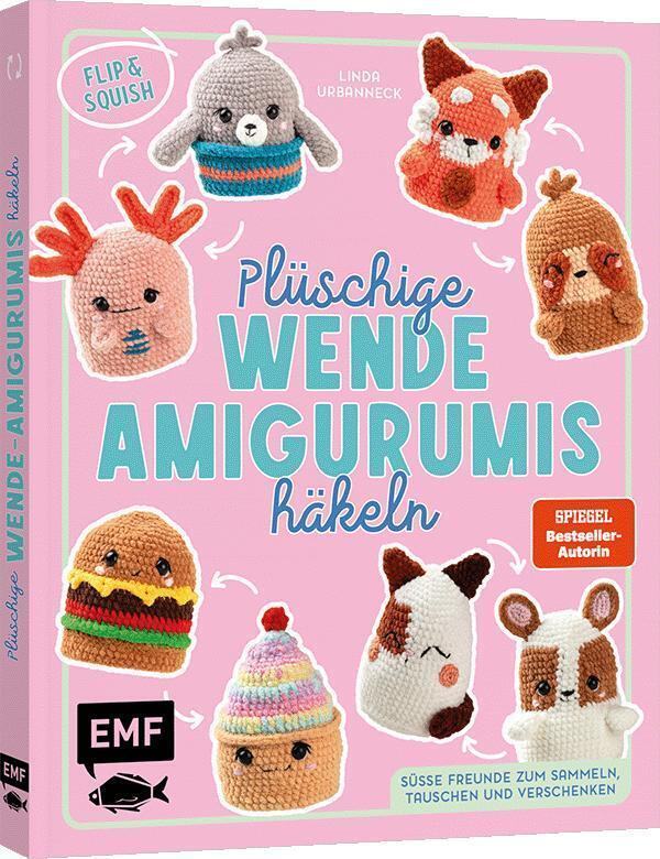 Flip & Squish - Plüschige Wende-Amigurumis häkeln für Squishmallow-Fans