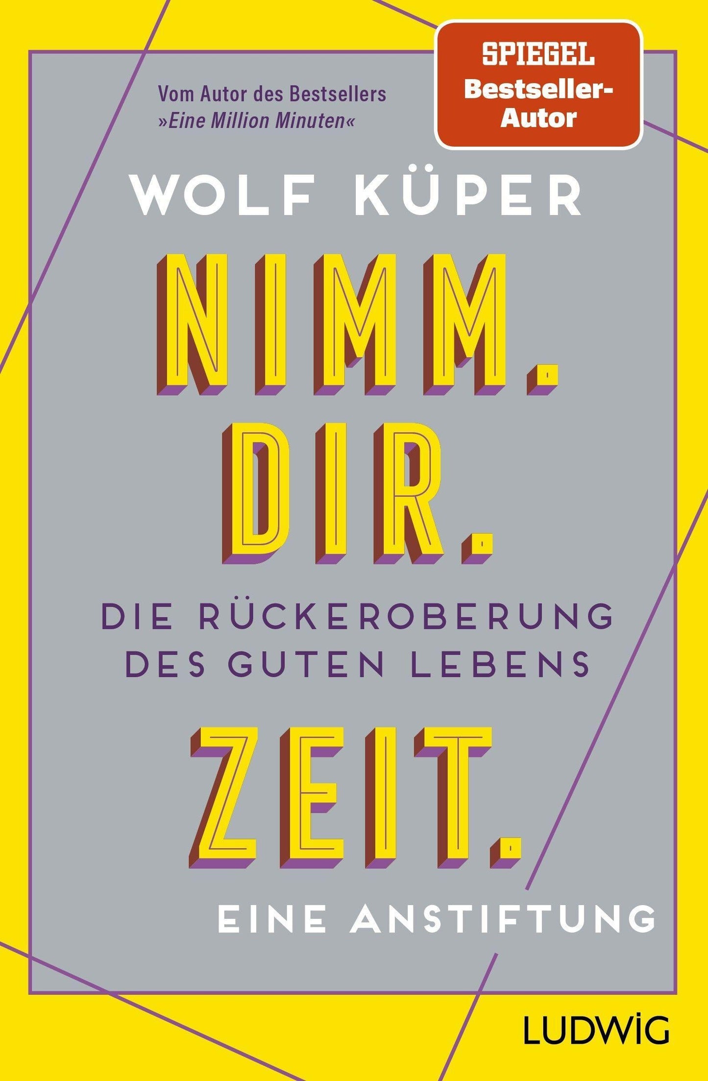 Nimm. Dir. Zeit.: Die Rückeroberung des guten Lebens. Eine Anstiftung - Vom Autor des SPIEGEL-Bestsellers Eine Million Minuten