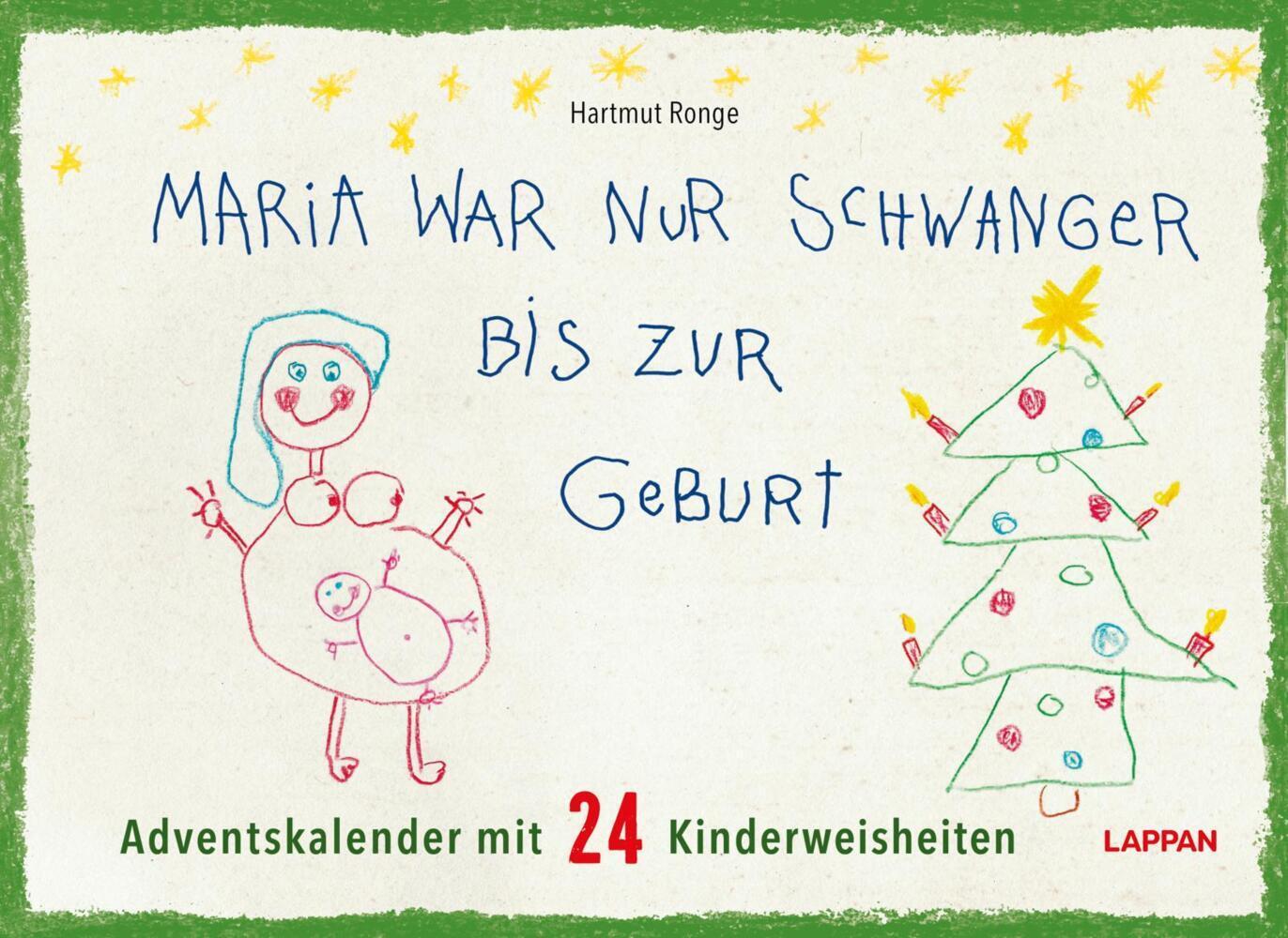 Maria war nur schwanger bis zur Geburt - Adventskalender mit 24 Kinderweisheiten