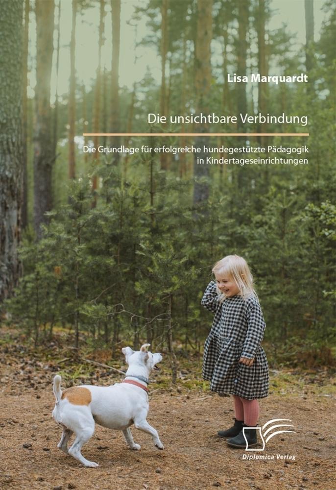 Die unsichtbare Verbindung. Die Grundlage für erfolgreiche hundegestützte Pädagogik in Kindertageseinrichtungen