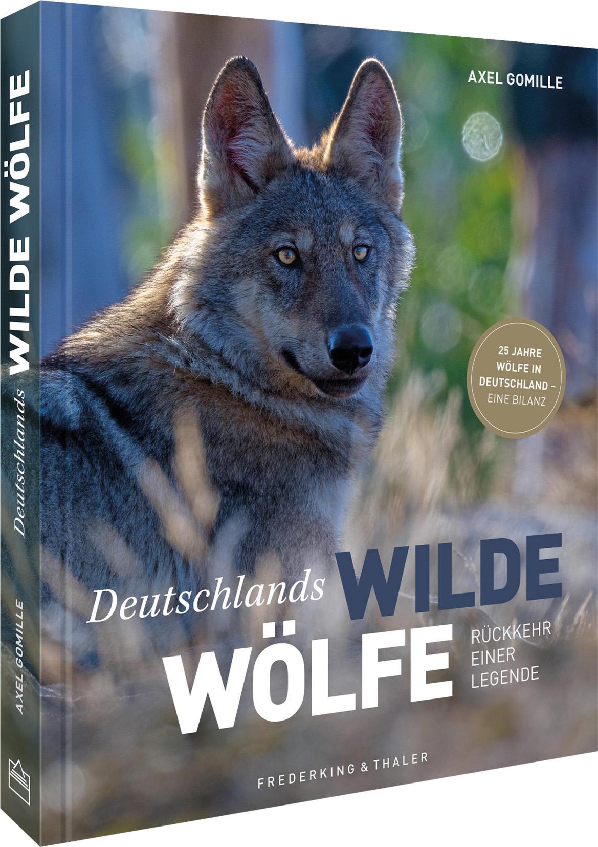 Bildband Wölfe - Begegnungen in freier Wildbahn: Deutschlands wilde Wölfe kehren zurück - Ein einmaliges Erlebnis von Wildnis und Natur mit 190 außergewöhnlichen Fotos: Rückkehr einer Legende