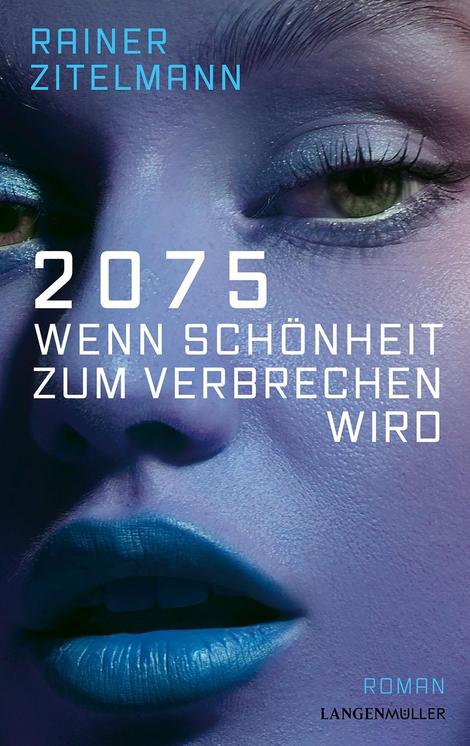 2075 Wenn Schönheit zum Verbrechen wird: Roman
