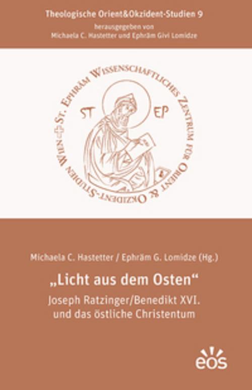\"Licht aus dem Osten\" Joseph Ratzinger/Benedikt XVI. und das östliche Christentum