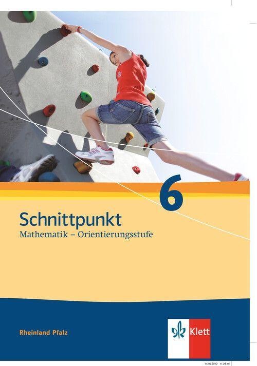 Schnittpunkt Mathematik. Neubearbeitung. Schülerbuch Orientierungsstufe 6. Schuljahr. Ausgabe für Rheinland-Pfalz