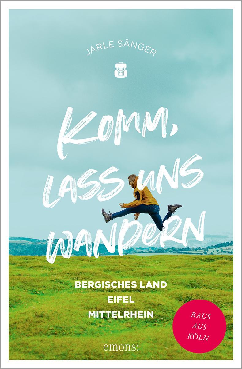 Sänger, Jarle/Komm, lass uns wandern. Bergisches Land, Eifel, Mittelrhein