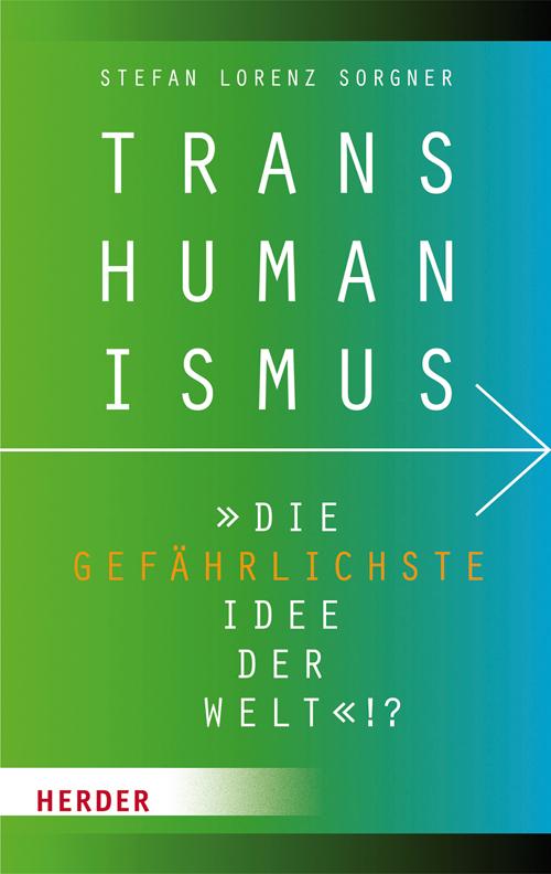 Buchcover: Transhumanismus - \"die gefährlichste Idee der Welt\"!?