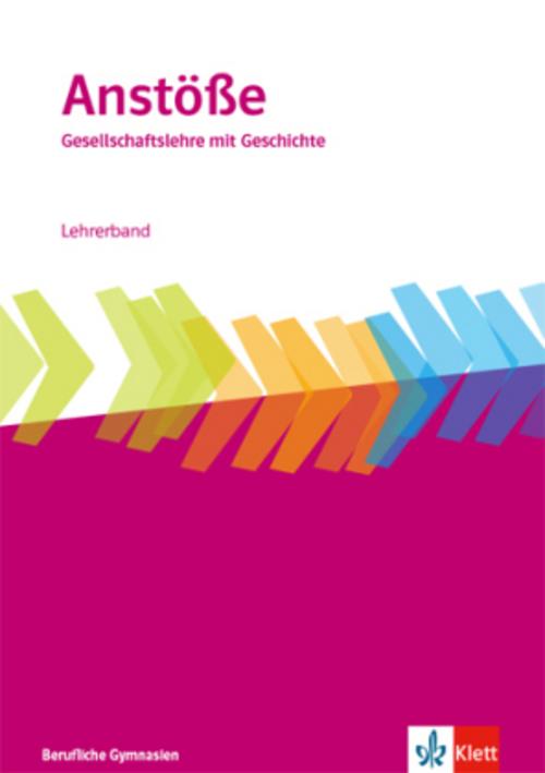 Anstöße Gesellschaftslehre mit Geschichte. Allgemeine Ausgabe Berufliche Gymnasien. Lehrerband Klasse 11-13