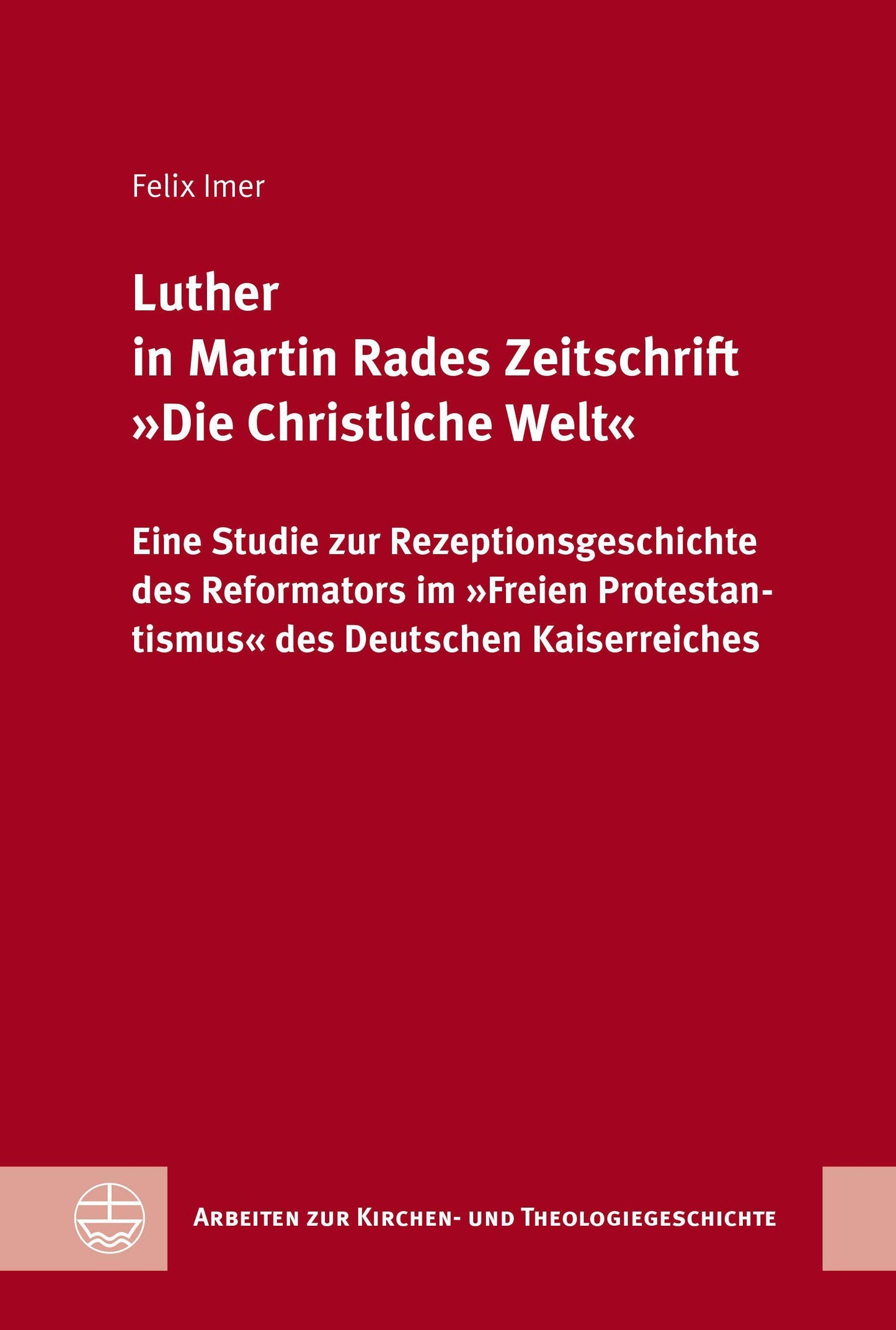 Luther in Martin Rades Zeitschrift 'Die Christliche Welt'